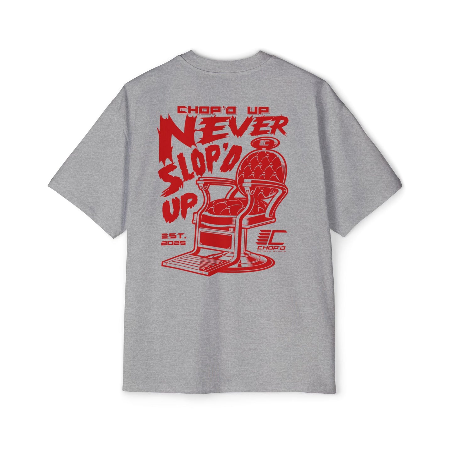 Chop’d Heavy Oversized "Chop’d Up Never Slop'd Up" Tee