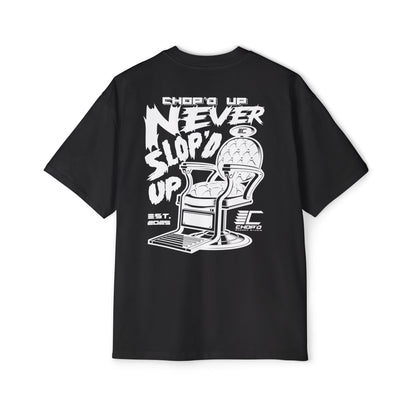 Chop’d Heavy Oversized "Chop’d Up Never Slop'd Up" Tee