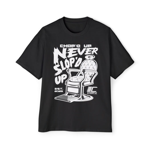 Chop’d Heavy Oversized "Chop’d Up Never Slop'd Up" Tee